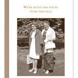 Too Young To Be Old Birthday Card