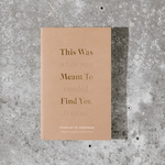 This Was Meant To Find You (When You Needed It Most) - book - Sugar River Shoppe