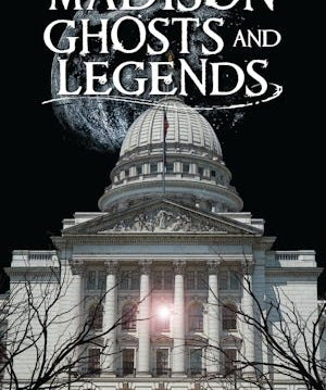 Madison Ghosts and Legends - Arcadia Publishing - 9781467150194 - Sugar River Shoppe - 