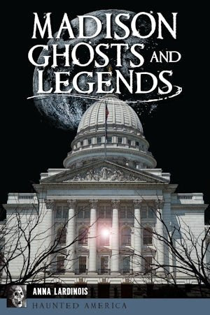 Madison Ghosts and Legends - Arcadia Publishing - 9781467150194 - Sugar River Shoppe - 
