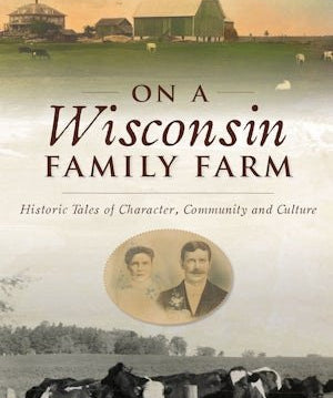 On A Wisconsin Family Farm - Arcadia Publishing - 9781467145282 - Sugar River Shoppe - 