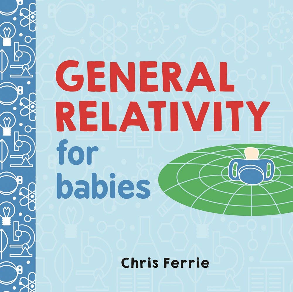 General Relativity for Babies: Baby University Series (BB) - Sugar River Shoppe