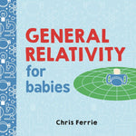 General Relativity for Babies: Baby University Series (BB) - Sugar River Shoppe