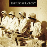 The Swiss Colony - Arcadia Publishing - 9780738540245 - Sugar River Shoppe - 