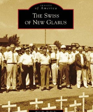 The Swiss of New Glarus - Arcadia Publishing - 9780738551531 - Sugar River Shoppe - 