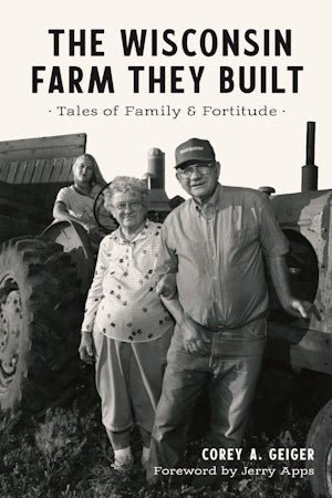 The Wisconsin Farm They Built - Arcadia Publishing - 9781467152747 - Sugar River Shoppe - 